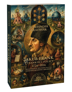 Jakub Frank i frankiści polscy, 1726–1816 - TOM I