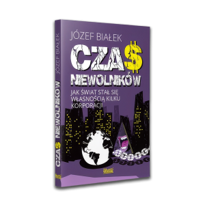 Czas niewolników. Jak świat stał się własnością kilku korporacji