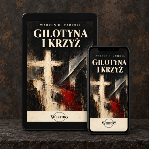 Gilotyna i krzyż Warren H. Carroll EBOOK